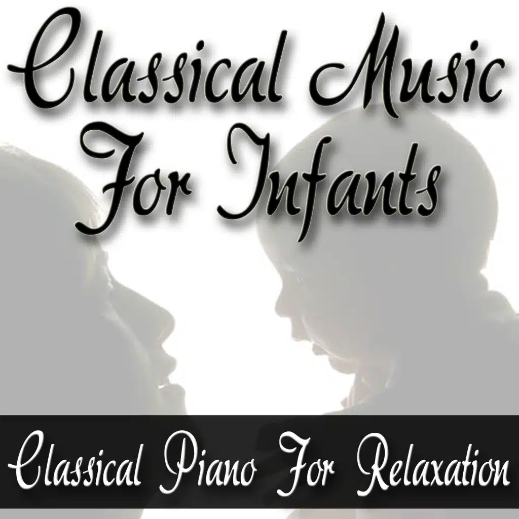Classical Music For Infants (Classical Piano For Relaxation)