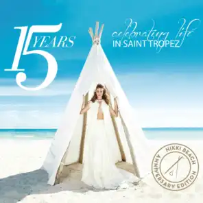 Nikki Beach Anniversary Edition (15 Years Celebrating Life in Saint Tropez)