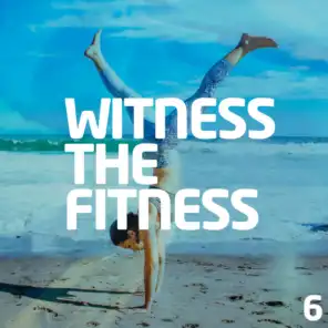 Witness The Fitness 6