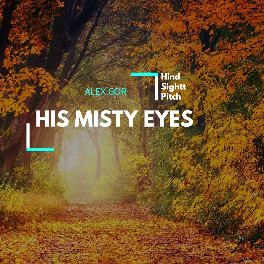 His Misty Eyes