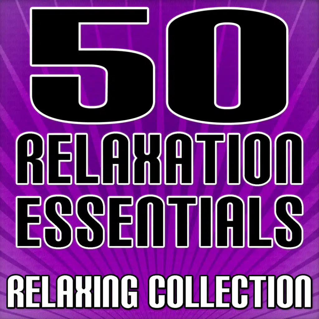 50 Relaxation Essentials - Relaxing Collection