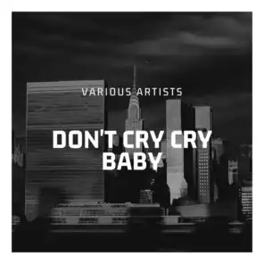 Don't Cry Cry Baby