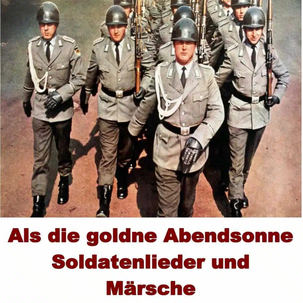 Als die goldne Abendsonne: Soldatenlieder und Märsche