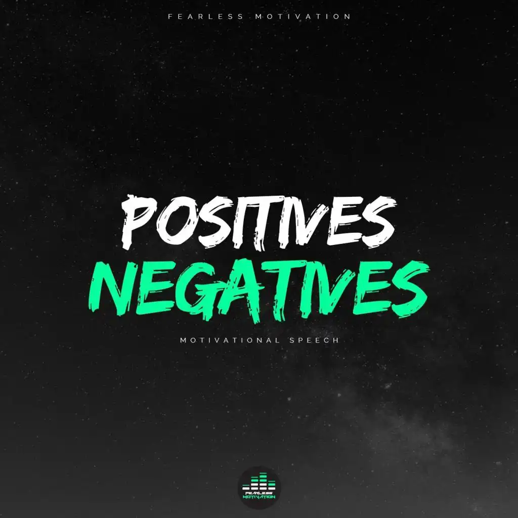 Positives Negatives (Motivational Speech)