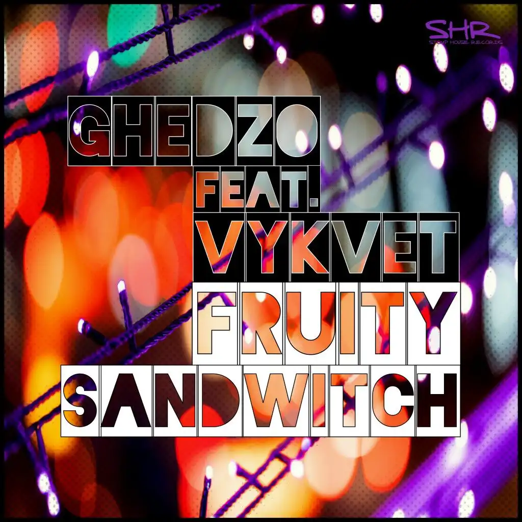 Fruity Sandwitch (Ghedzo T House Mix) [feat. Vykvet]