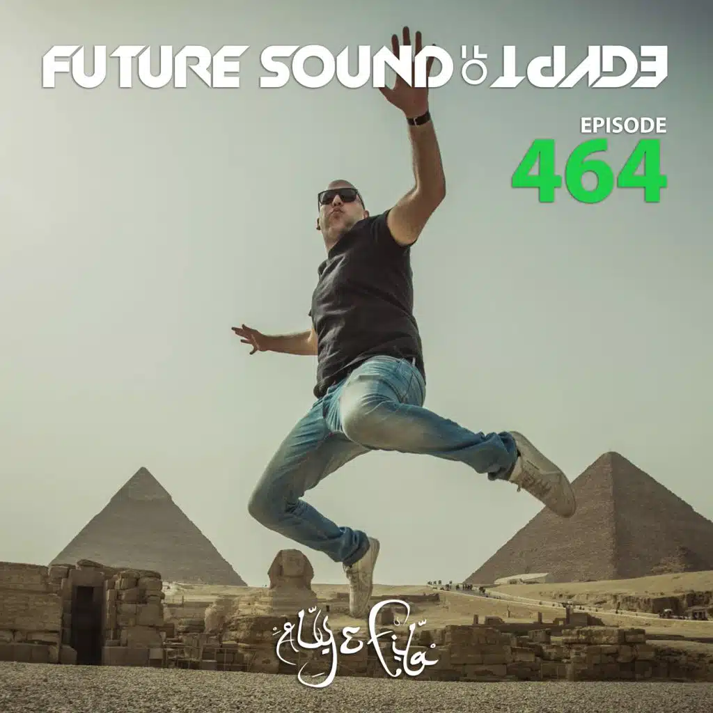 Future Sound Of Egypt Episode 464
