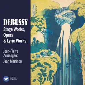 Debussy: Stage, Opera & Lyric Works (feat. Natalie Pérez & Philippe Estèphe)