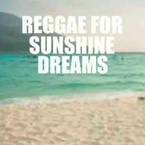 Reggae For Sunshine Dreams