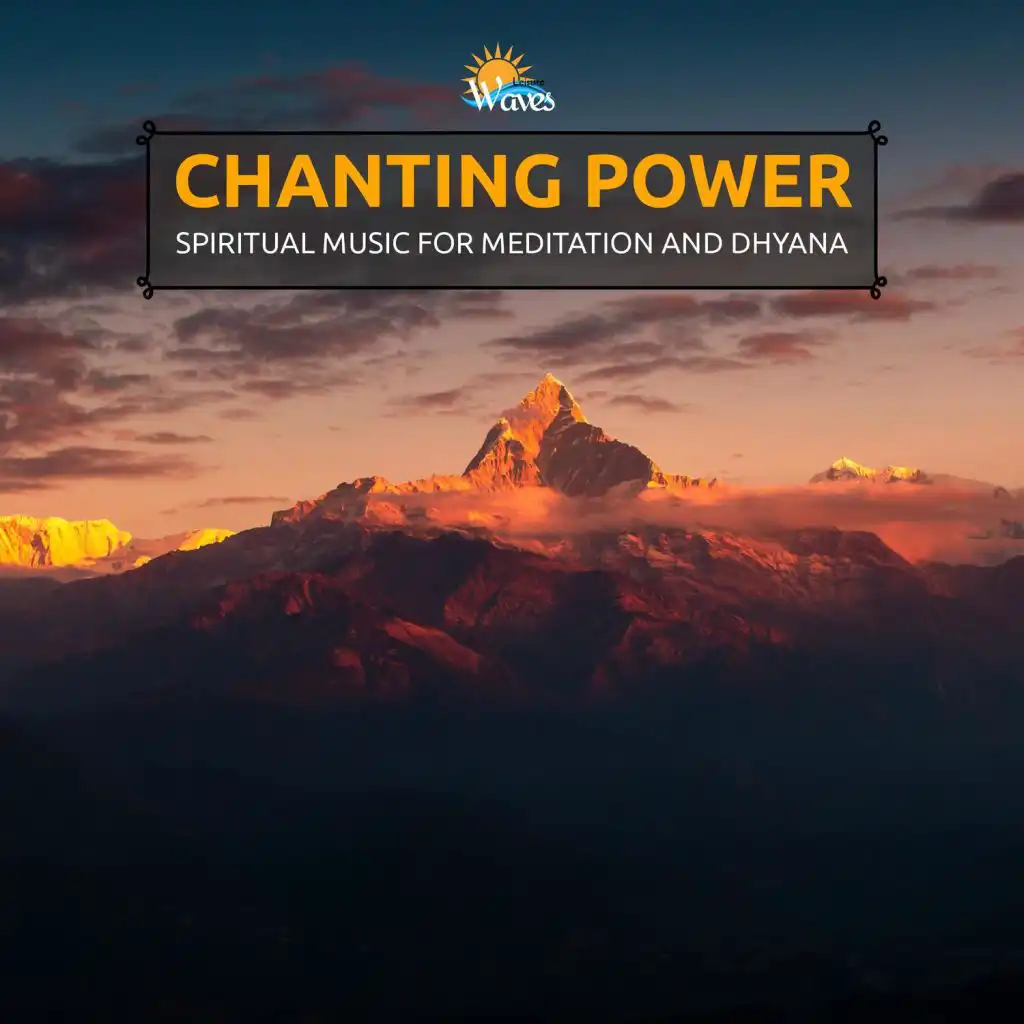 Chanting Power - Spiritual Music for Meditation and Dhyana