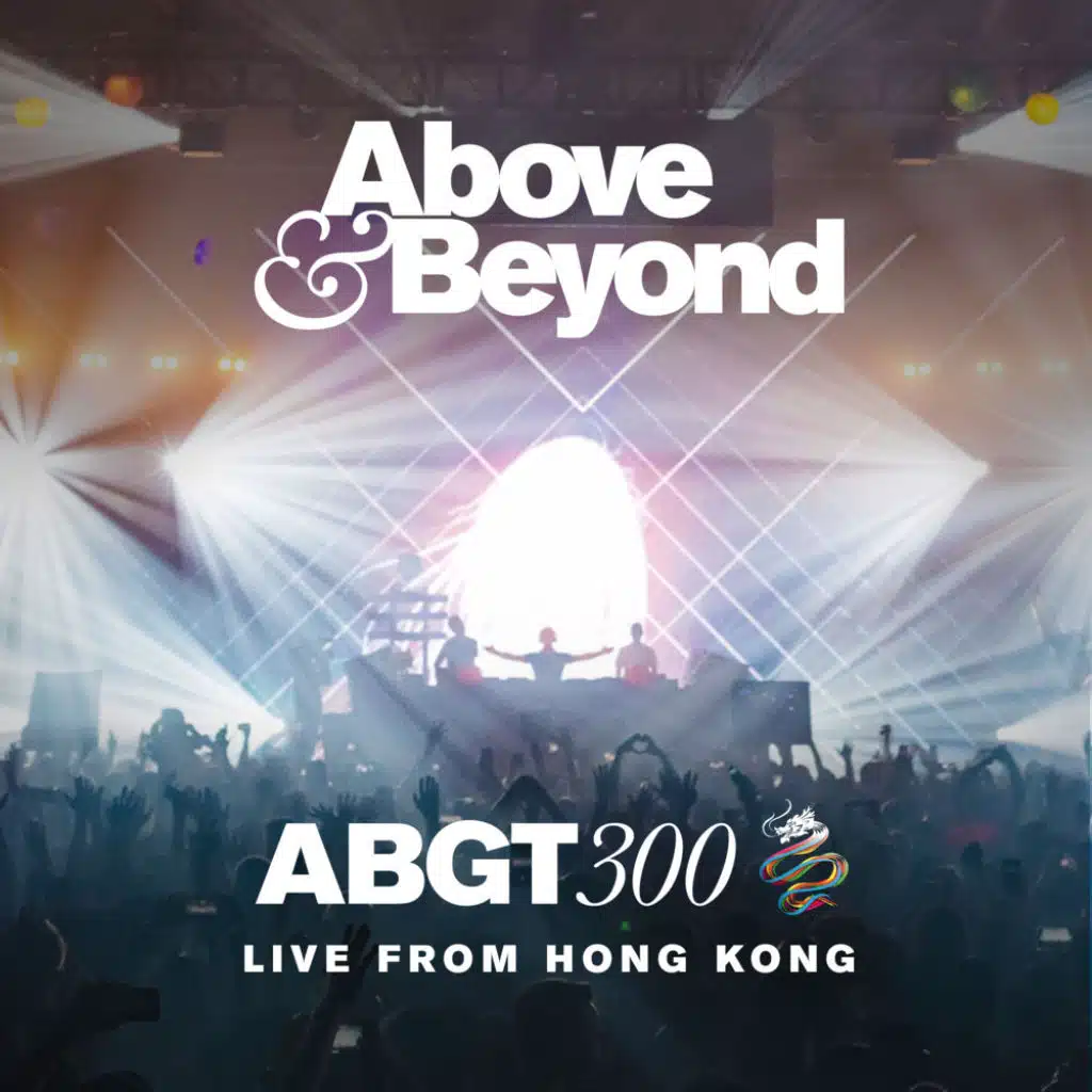 Group Therapy 300 Live from Hong Kong (ABGT300) [feat. Above & Beyond]