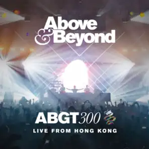Group Therapy 300 Live from Hong Kong (ABGT300) [feat. Above & Beyond]