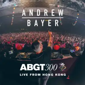 Group Therapy 300 Live from Hong Kong - Andrew Bayer