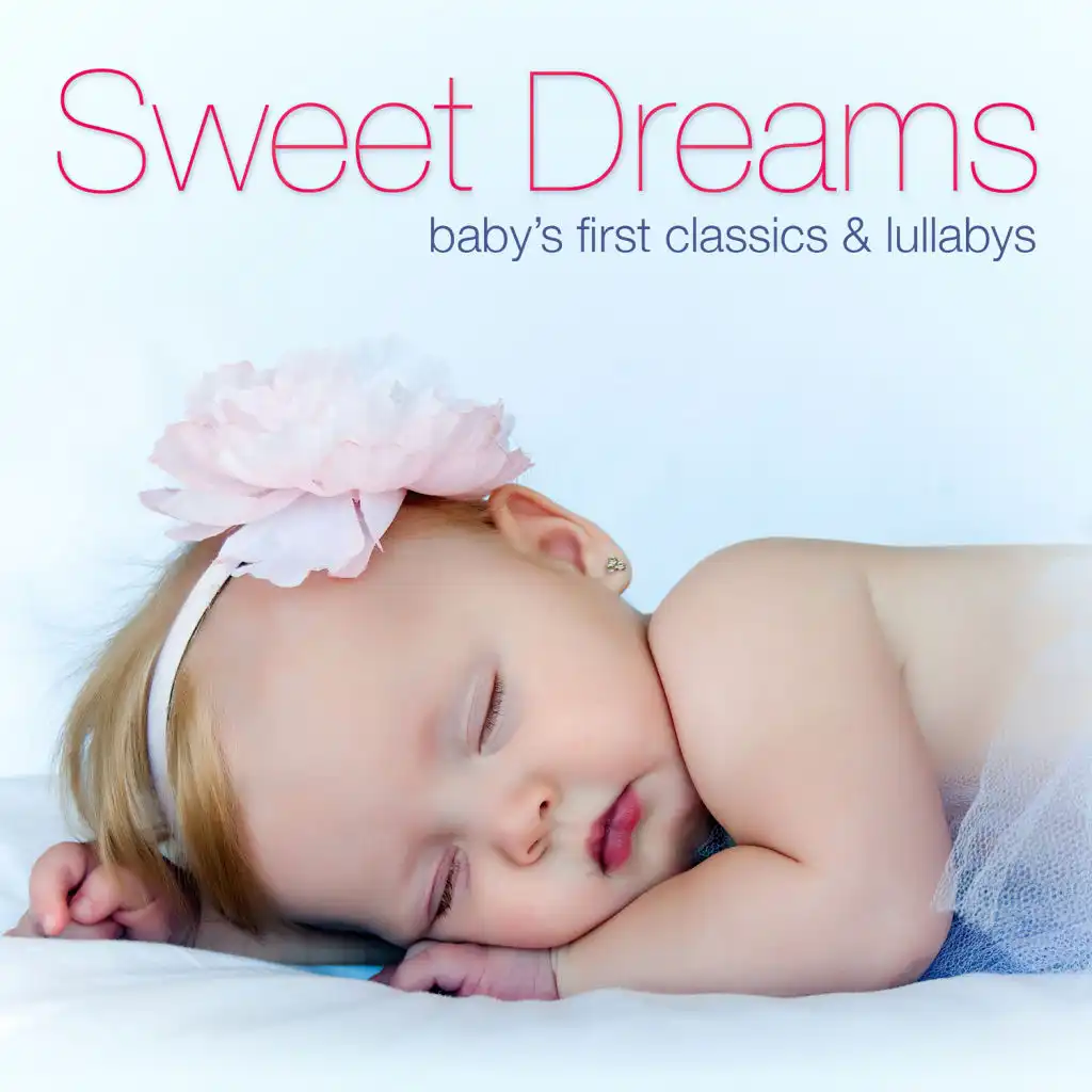 Sweet Dreams: Baby's First Classics & Lullabys
