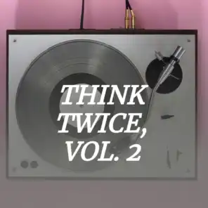 Think Twice, Vol. 2
