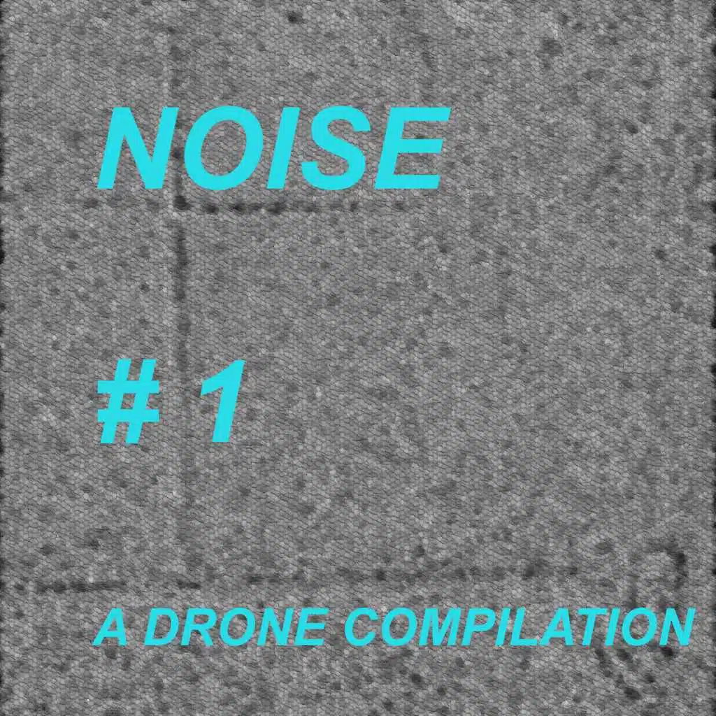 Noise#1 - A Drone Compilation