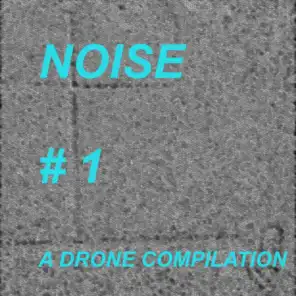Noise#1 - A Drone Compilation
