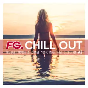 FG Chill Out #2 - The Deep House & Lounge Music Must Have Selection