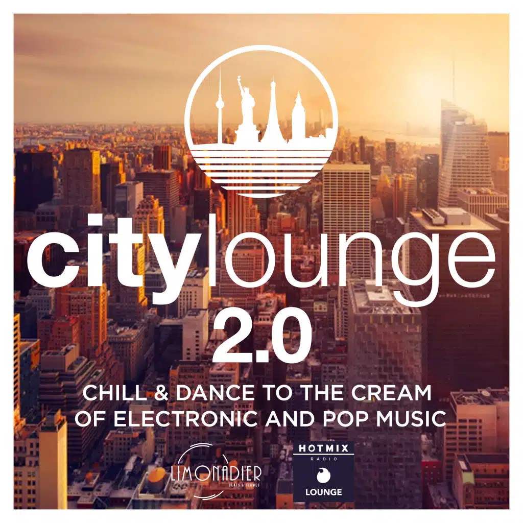 City Lounge 2.0 : Chill & Dance to The Cream of Electronic & Pop Music