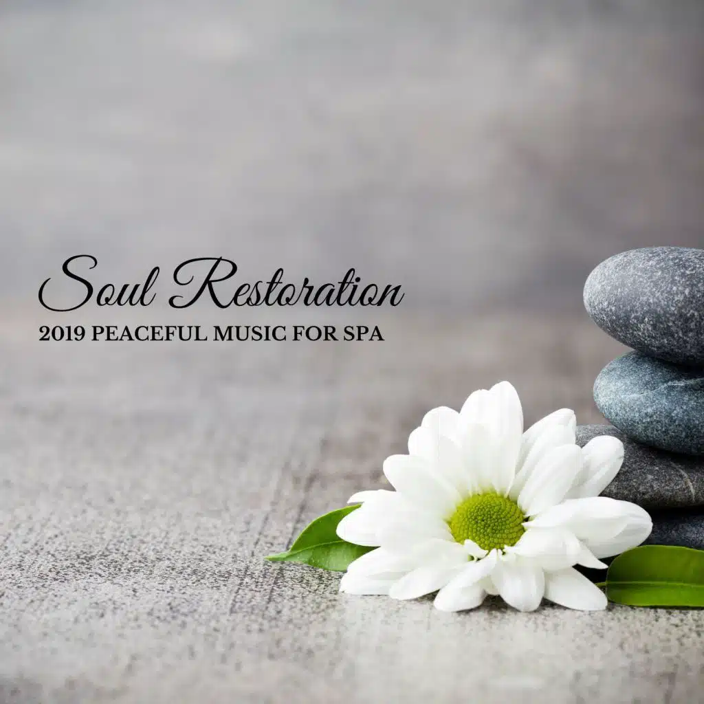 Soul Restoration - 2019 Peaceful Music for Spa