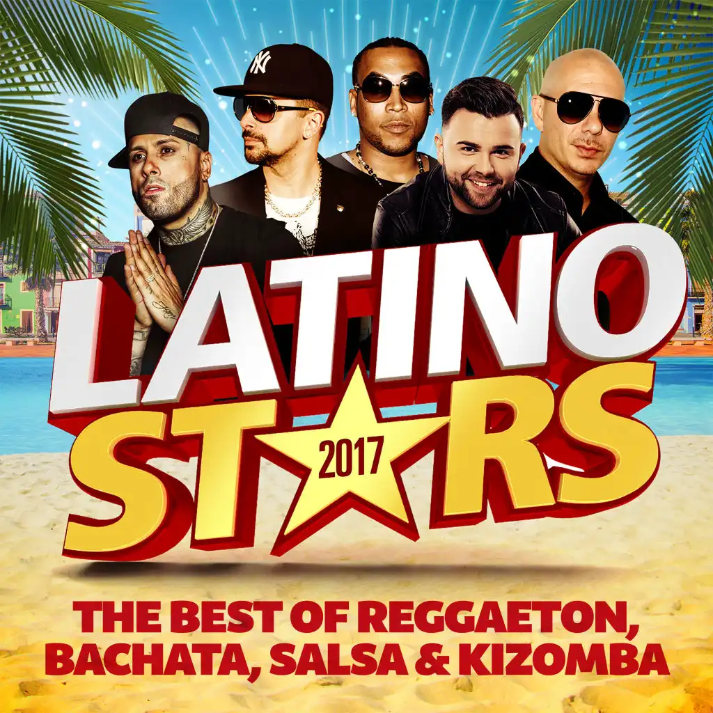 Latino Stars 2017: The Best Of Reggaeton, Bachata, Salsa & Kizomba