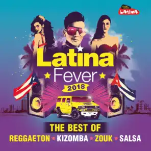 Latina Fever 2018 : The Best of Reggaeton, Kizomba, Zouk and Salsa