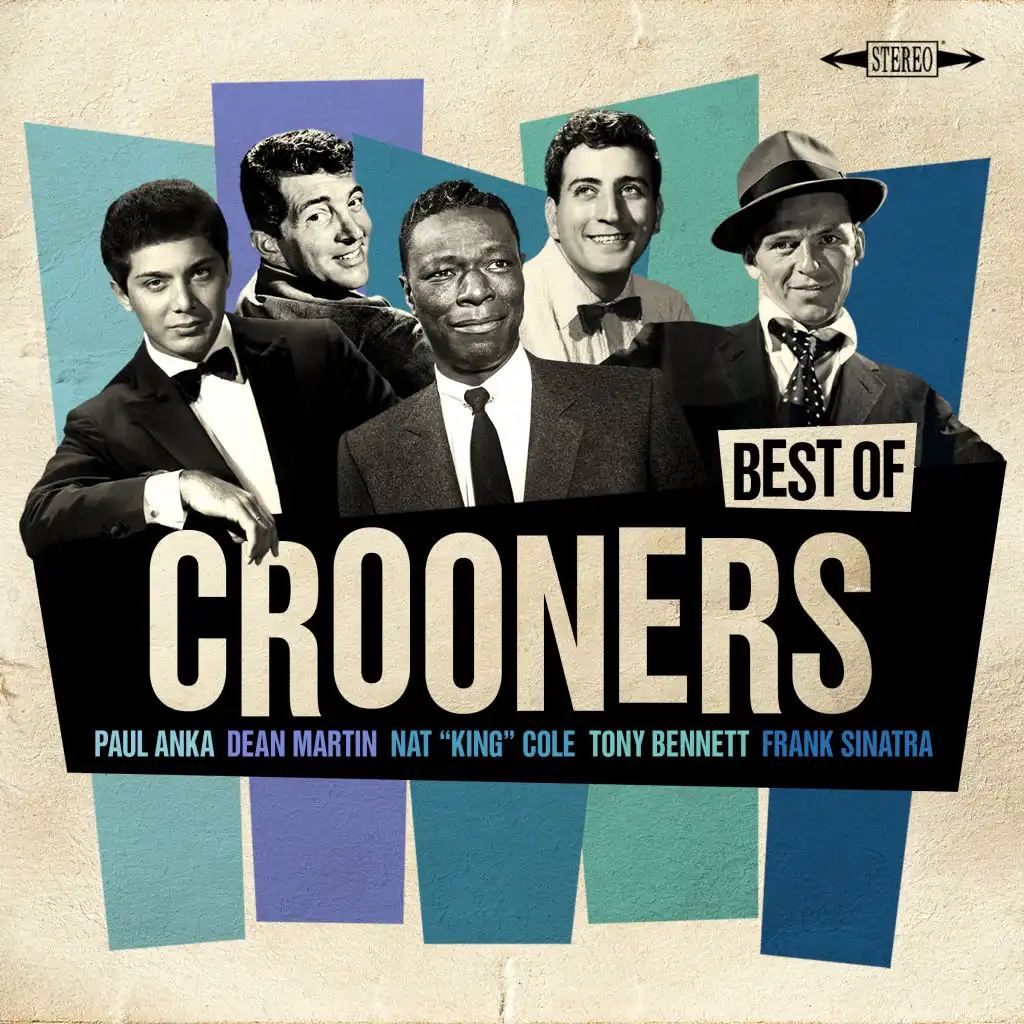 Best of Crooners - Sinatra, Nat King Cole, Martin, Anka, Bennett