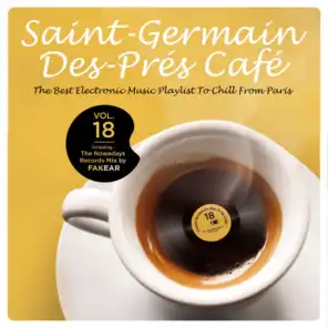 Saint-Germain-Des-Prés Café Vol.18: The Best Electronic Music Playlist to Chill From Paris (Including: The Nowadays Records Mix by Fakear)