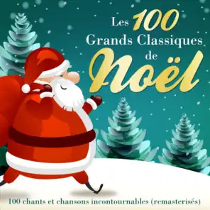 Les 100 grands classiques de Noël - 100 chants et chansons incontournables (Version originale remasterisée)