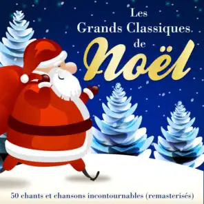 Les Grands Classiques de Noël - 50 chants et chansons incontournables (Version originale remasterisée)