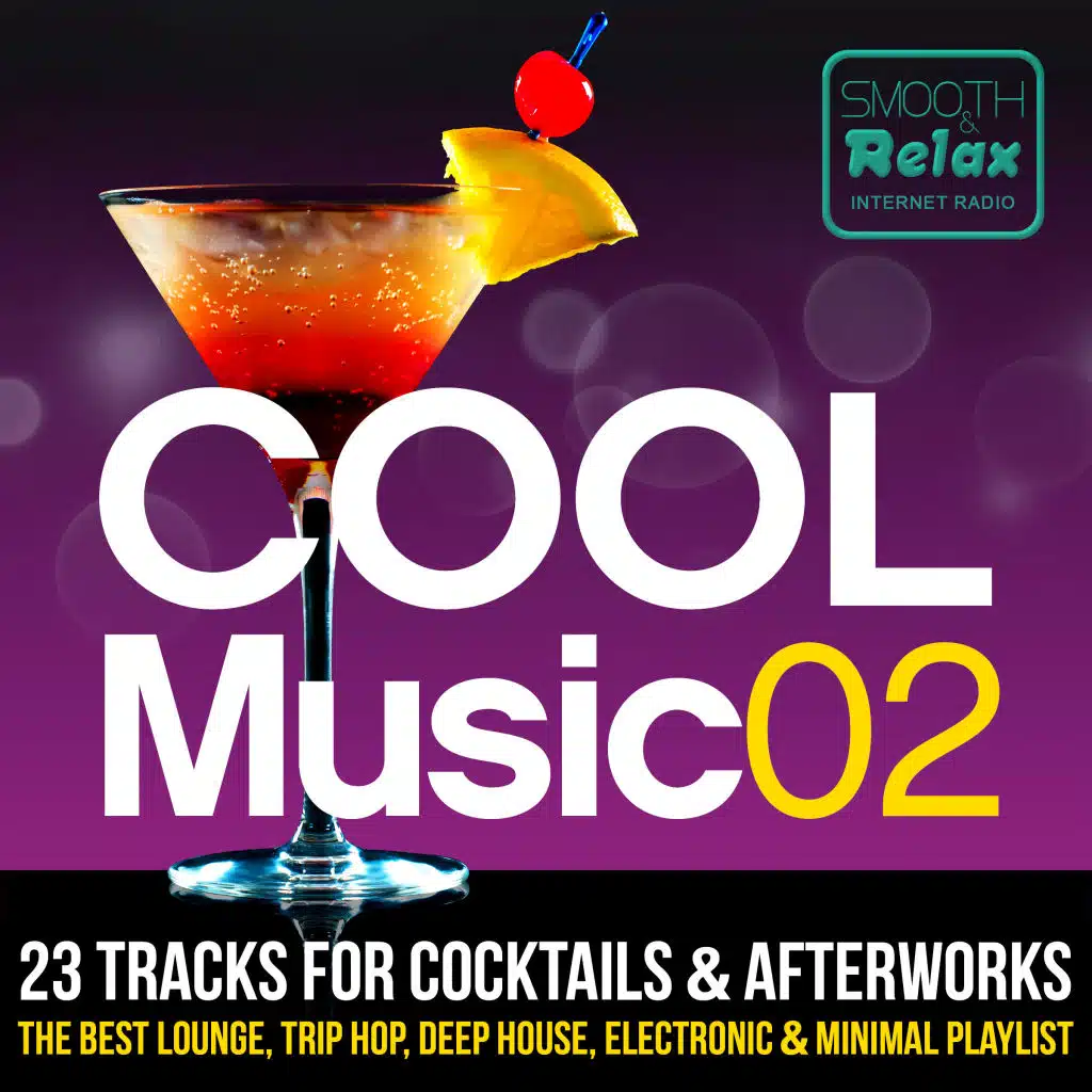 Cool Music 02 - 23 Tracks for Cocktails & Afterwork, the Best Lounge, Trip-hop, Deep House, Electronic & Minimal Playlist