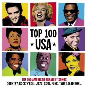 Top 100 USA (The 100 American Greatest Songs: Country, Rock'n'Roll, Jazz, Soul, Funk, Twist, Madison...)