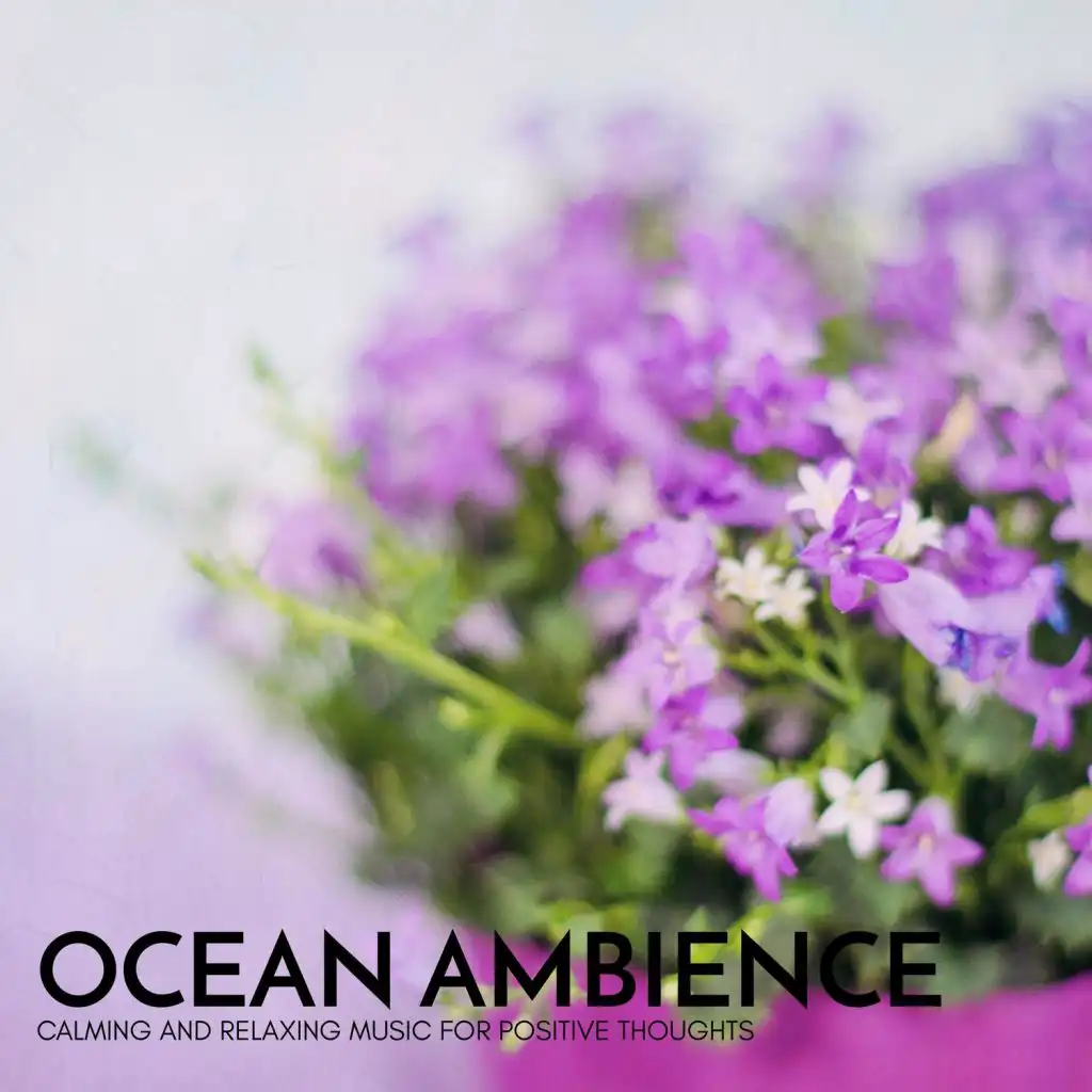 Ocean Ambience - Calming and Relaxing Music for Positive Thoughts