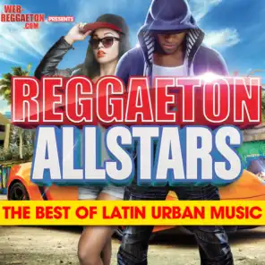 Reggaeton All Stars: The Best Of Latin Urban Music
