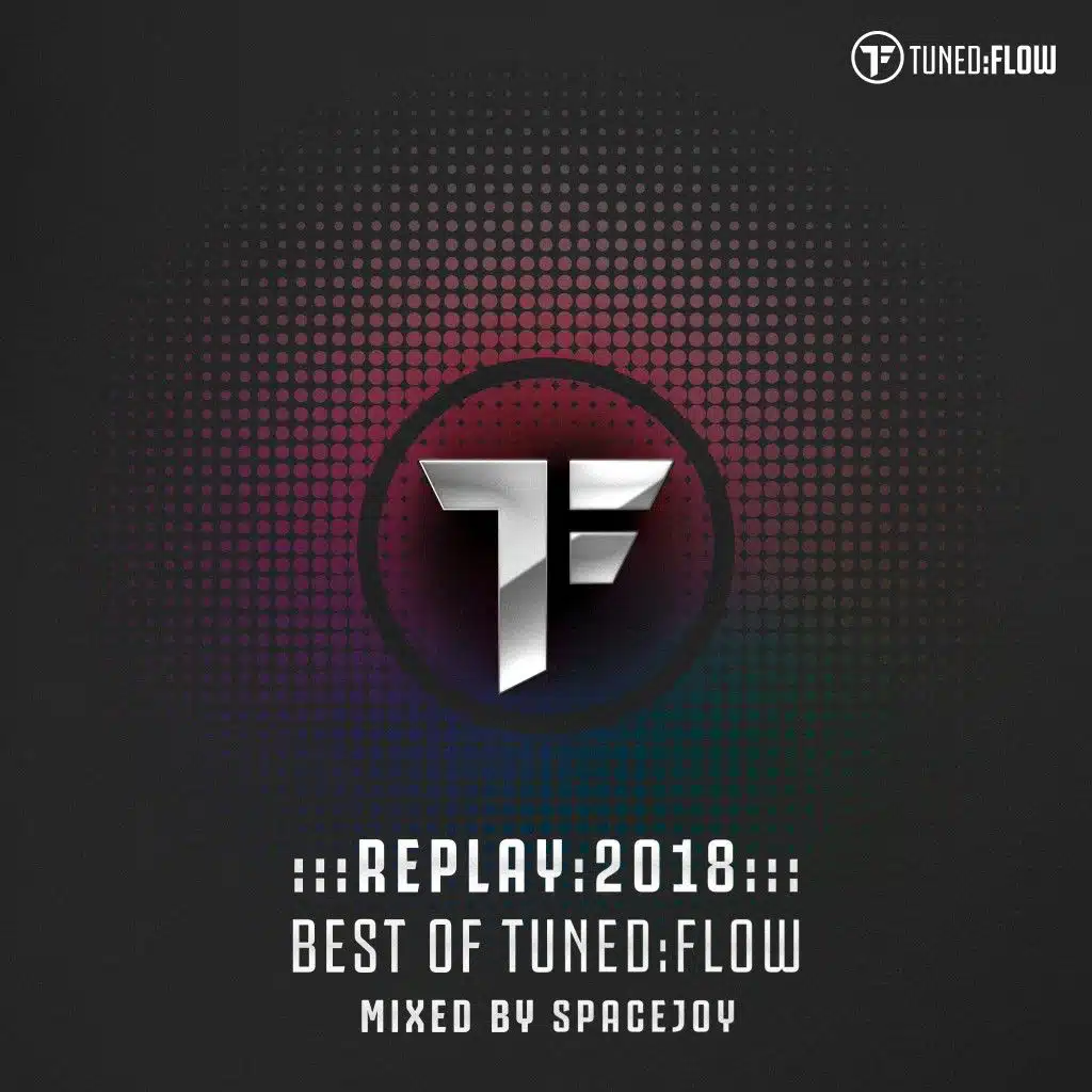 Replay:2018 - Best of Tuned:Flow (Mixed by Spacejoy) [DJ Mix]