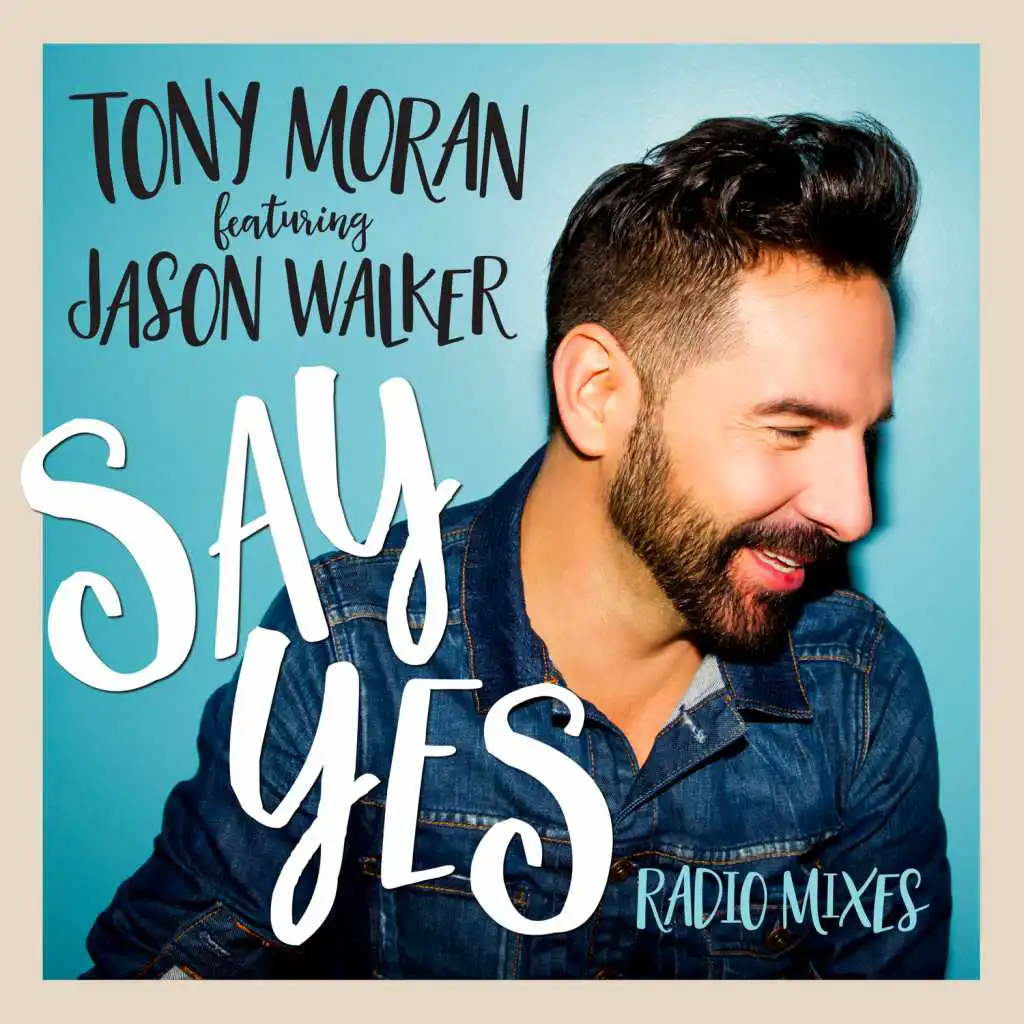 Say Yes (Tony Moran & Deep Influence Radio Edit) [feat. Jason Walker]