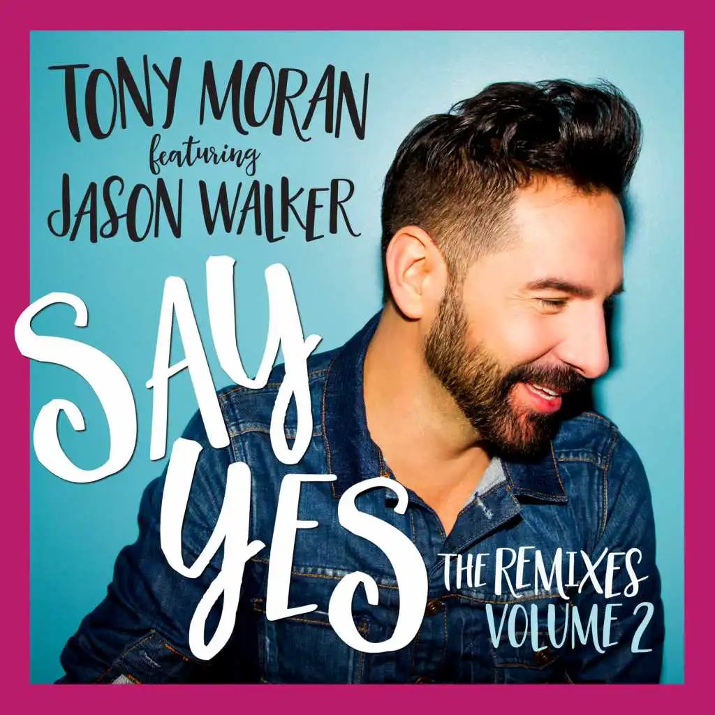 Say Yes (The Remixes, Vol. 2) [feat. Jason Walker]