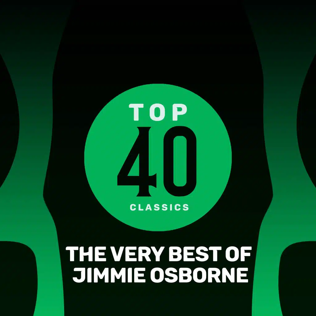 Top 40 Classics - The Very Best of Jimmie Osborne