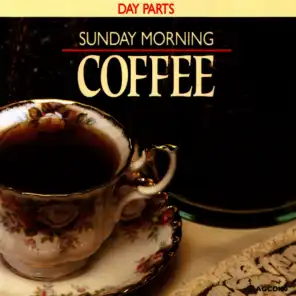 Day Parts - Sunday Morning Coffee