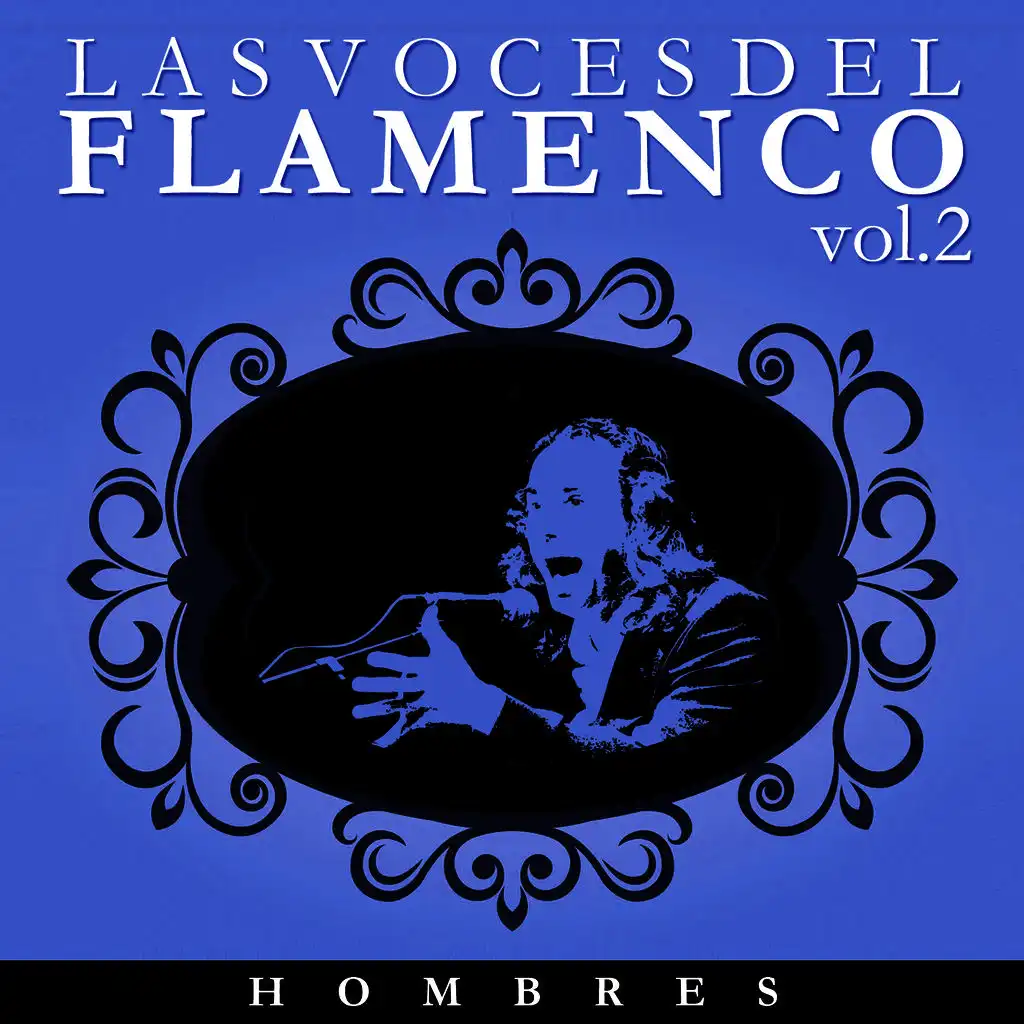 Las Voces del Flamenco - Hombres  Vol.2 (Edición Remasterizada)