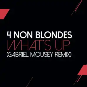 What's Up? (Gabriel Mounsey Remix)
