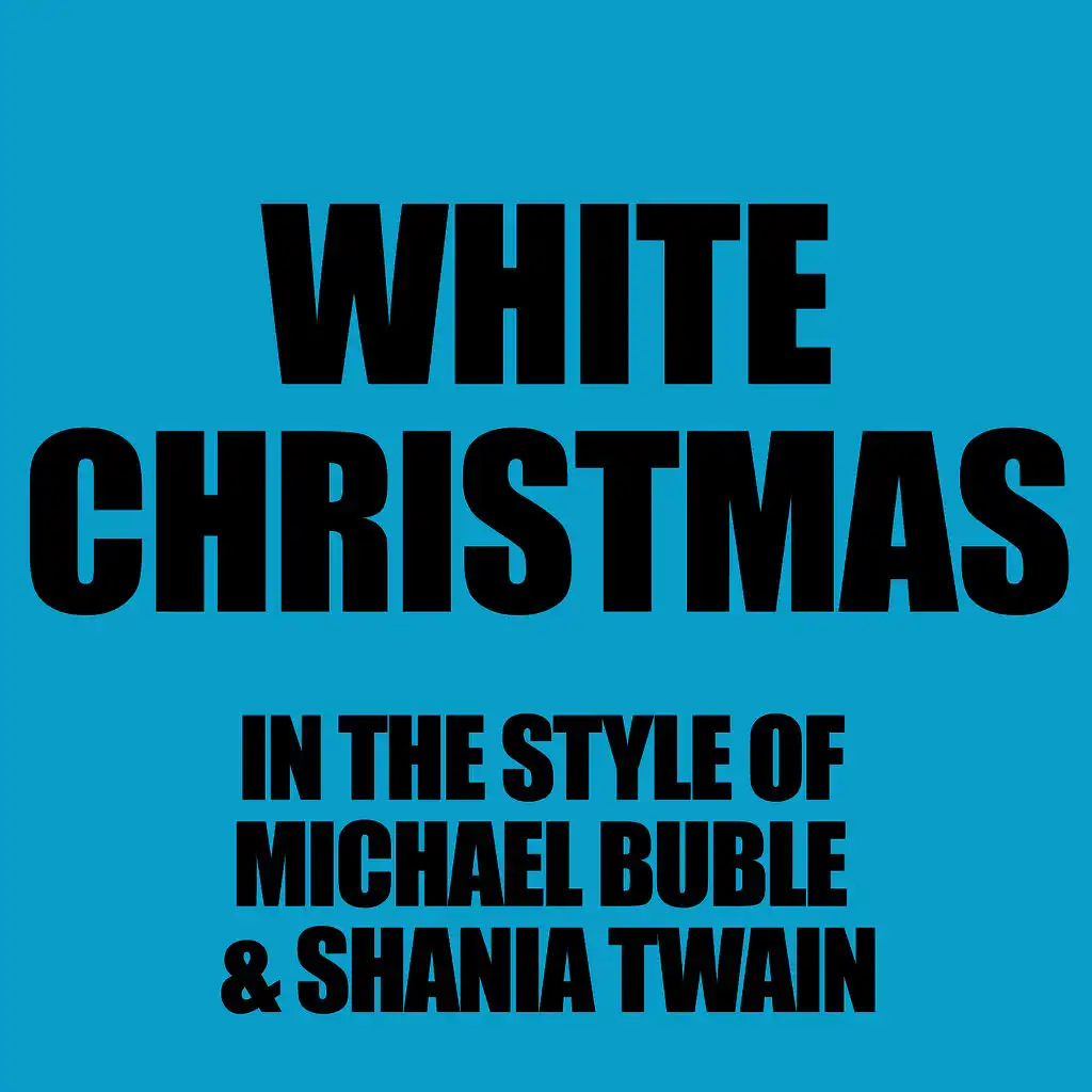 White Christmas (In The Style Of Michael Buble + Shania Twain)