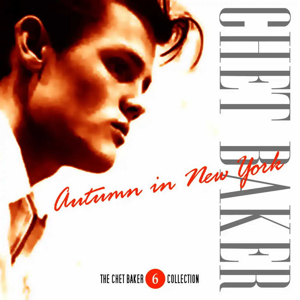 The Chet Baker Collection- Vol. 6 - Autumn In New York