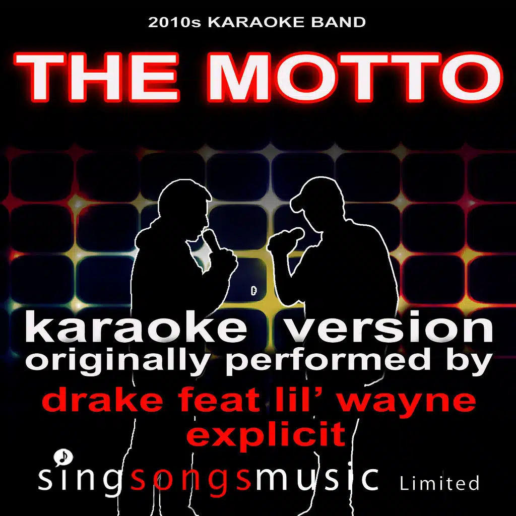 The Motto (Originally Performed By Drake feat. Lil' Wayne) [Karaoke Audio Version]