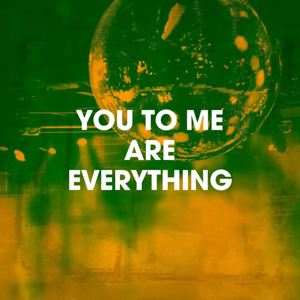 You to Me Are Everything