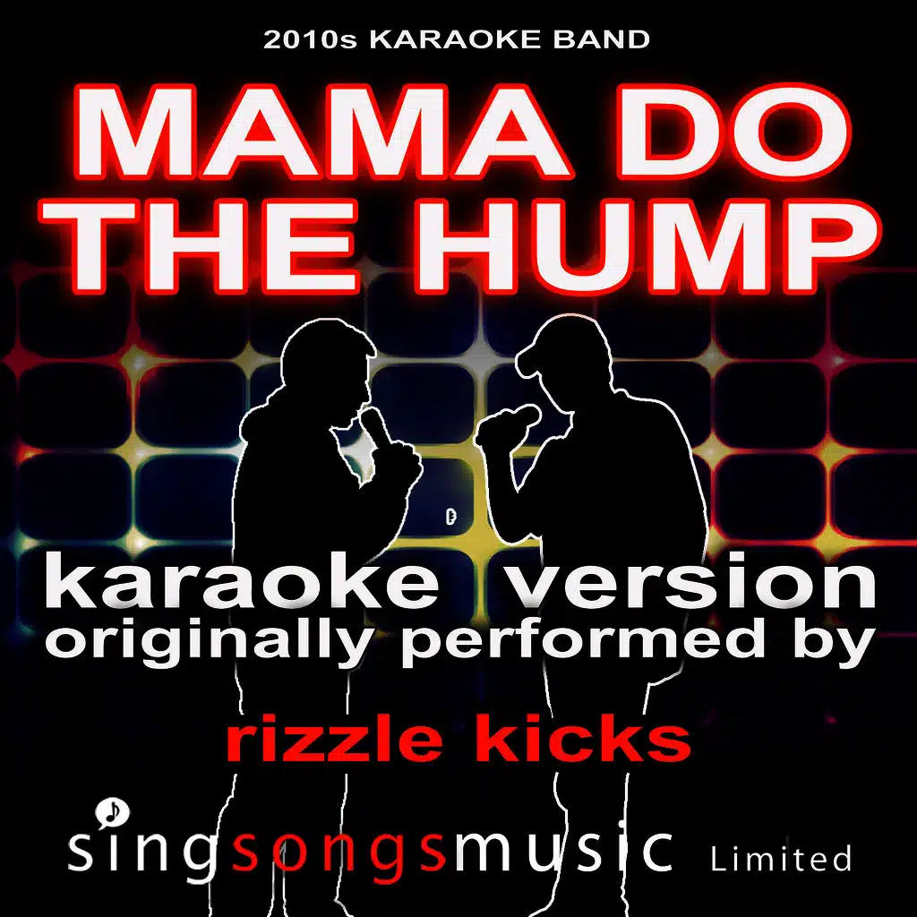 Mama Do the Hump (Originally Performed By Rizzle Kicks) [Karaoke Audio Version]