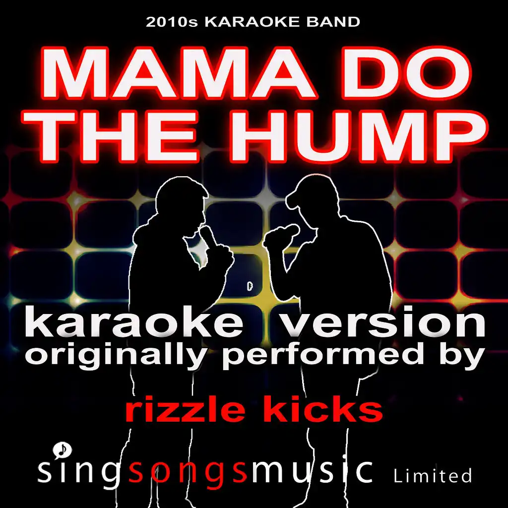 Mama Do the Hump (Originally Performed By Rizzle Kicks) [Karaoke Audio Version]