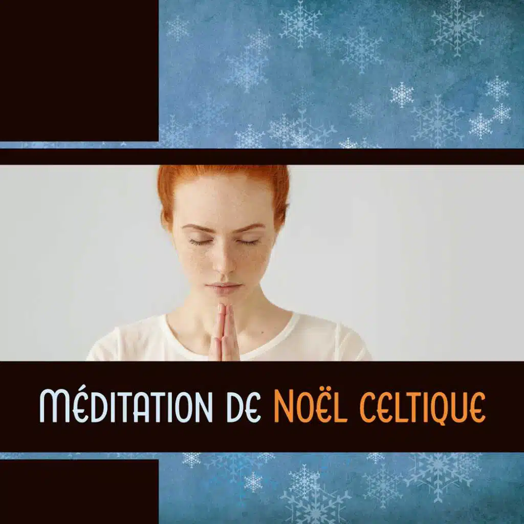 Méditation de Noël celtique - Musique pour soulager toutes les angoisses de Noël