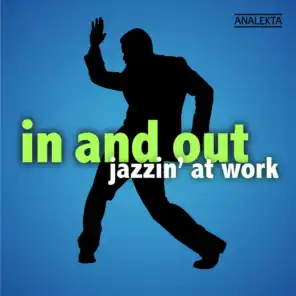 In and Out: Jazzin' at Work