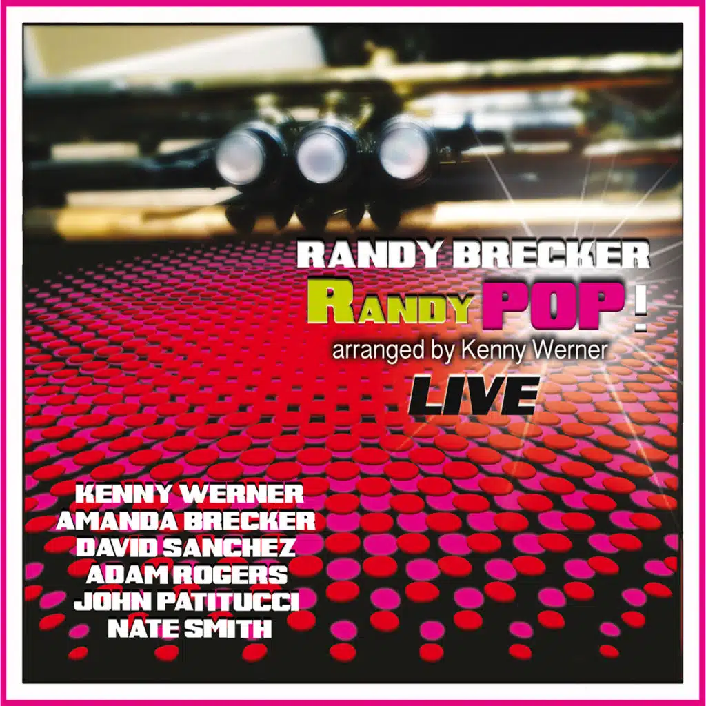 RANDYPOP! (Live) [feat. Amanda Brecker, Kenny Werner, David Sanchez, Adam Rogers, John Patitucci & Nate Smith]