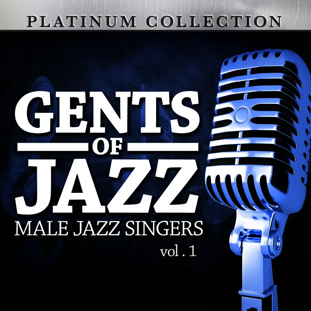 Gents of Jazz: Male Jazz Singers, Vol. 1